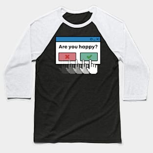 Are you happy? Baseball T-Shirt